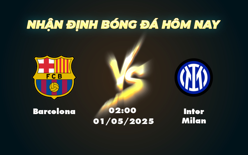 Nhận định bóng đá Barcelona vs Inter Milan Cuộc chiến kịch tính tại Cúp C1 1 barcelona inter milan 01 05 c1
