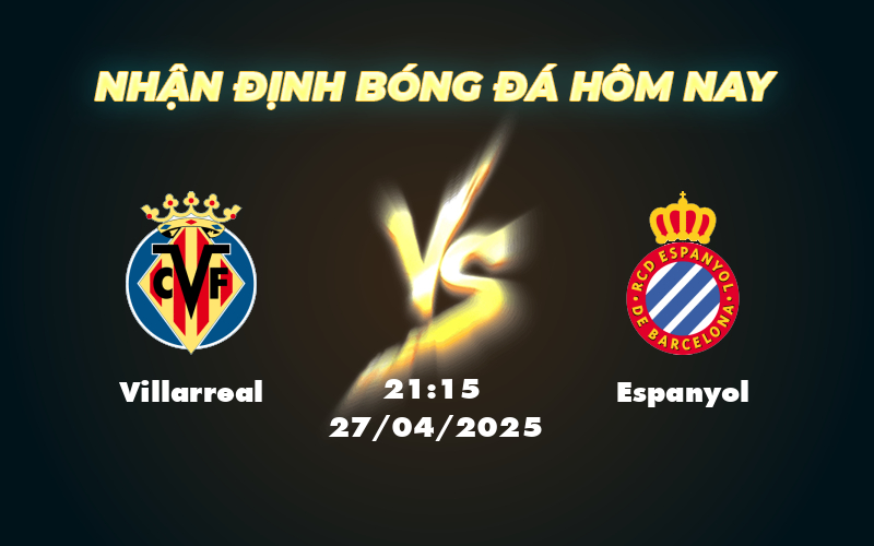 Nhận định soi kèo Villarreal vs Espanyol Thế trận giằng co tại La Liga 1 villarreal espanyol 27 04 la liga
