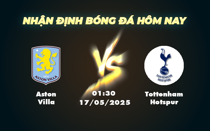 Nhận định soi kèo trận đấu Aston Villa vs Tottenham Hotspur Cơ hội bứt phá của đội chủ nhà 1 aston villa tottenham hotspur 17 05 ngoai hang anh