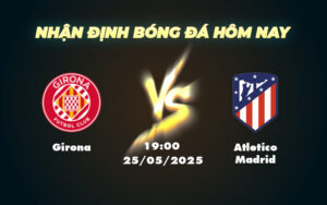 girona atletico madrid 25 05 la liga
