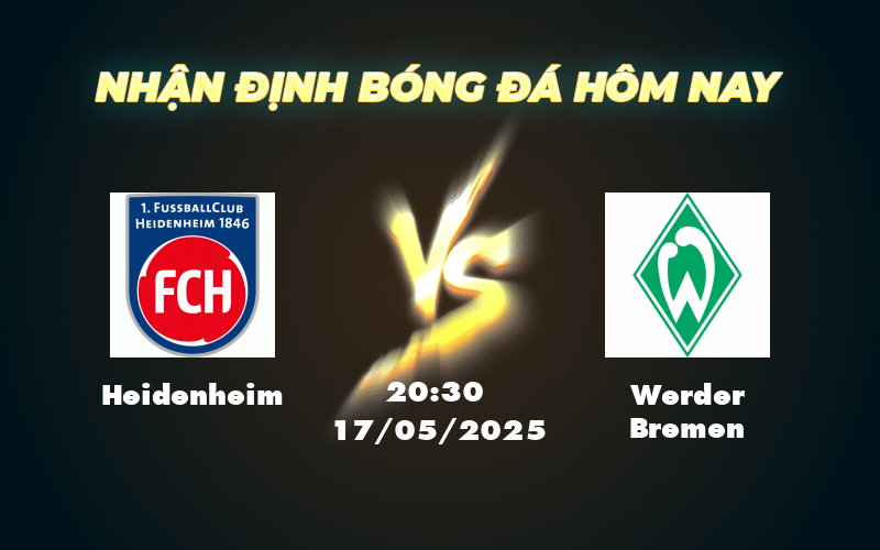 Nhận định soi kèo Heidenheim vs Werder Bremen Thế trận cân bằng bất ngờ khó đoán 1 heidenheim werder bremen 17 05 bundesliga