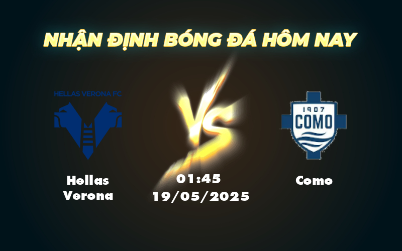 Soi kèo Hellas Verona vs Como Cuộc chạm trán hấp dẫn tại Serie A ngày 19/05 1 hellas verona como 19 05 seria a