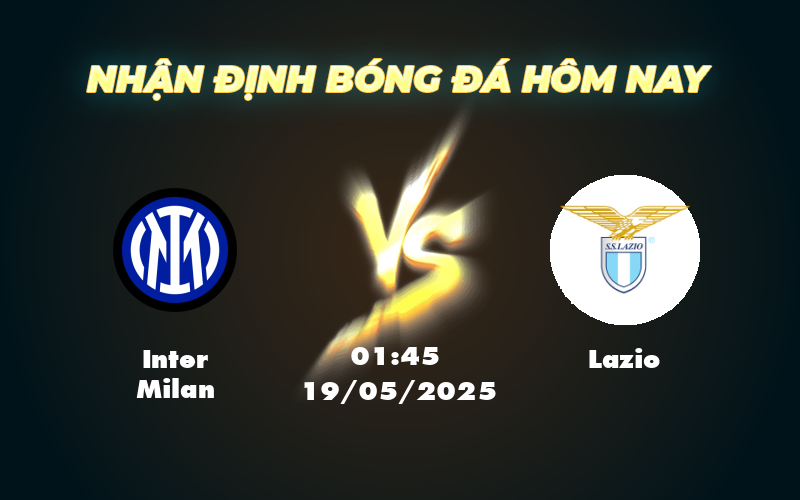 Soi kèo trận đấu Inter Milan vs Lazio Cuộc đối đầu đáng chờ đợi tại Serie A 1 inter milan lazio 19 05 seria a