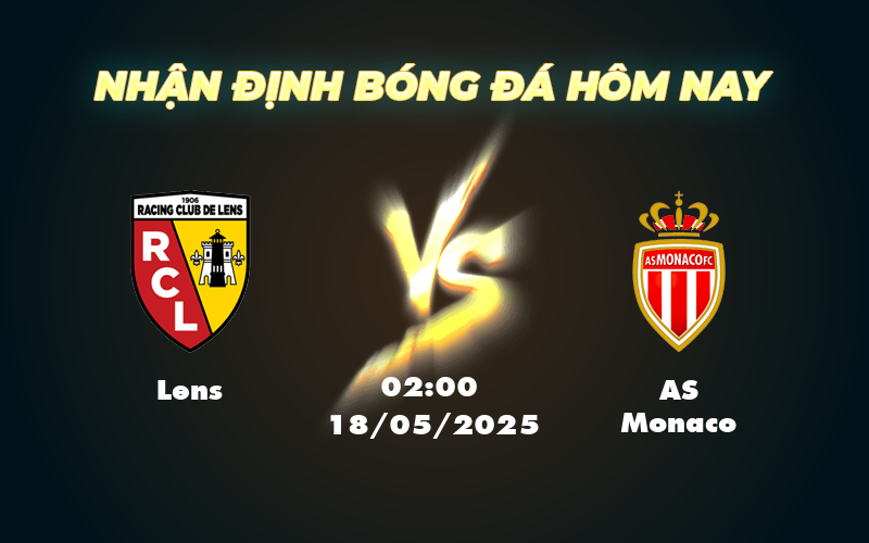 Nhận định soi kèo Lens vs AS Monaco Cuộc chiến không cân sức tại Ligue 1 1 lens as monaco 18 05 ligue 1