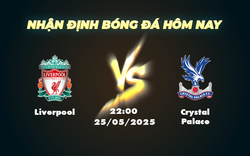 Soi kèo Liverpool vs Crystal Palace Lợi thế nghiêng về đội đầu bảng 1 liverpool crystal palace 25 05 ngoai hang anh