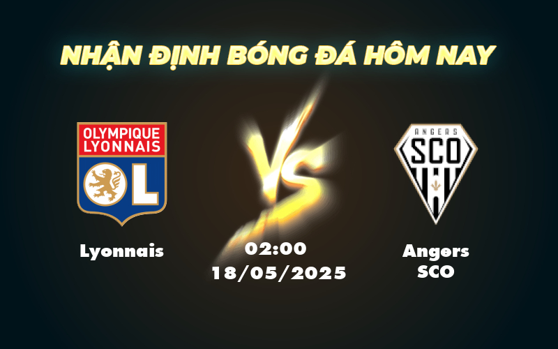 Nhận định soi kèo Lyonnais vs Angers SCO Cuộc chiến tại Ligue 1 ngày 18/05 1 lyonnais angers sco 18 05 ligue 1
