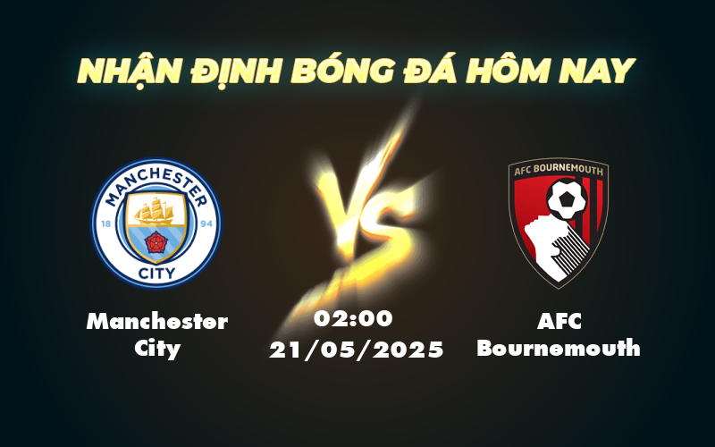 Nhận Định và Soi Kèo Manchester City vs AFC Bournemouth Khẳng Định Sức Mạnh 1 manchester city afc bournemouth 21 05 ngoai hang anh