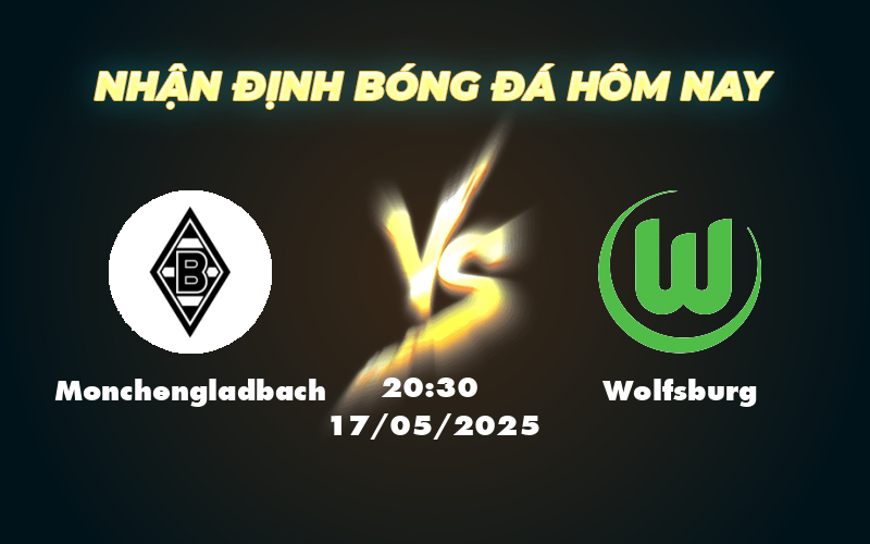 Nhận định soi kèo Monchengladbach vs Wolfsburg Chủ nhà chiếm ưu thế 1 monchengladbach wolfsburg 17 05 bundesliga