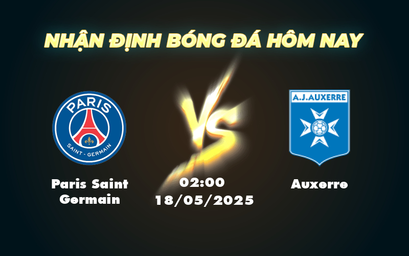 Nhận định soi kèo Paris Saint Germain vs Auxerre PSG đại chiến Auxerre cơ hội nào cho đội khách 1 paris saint germain auxerre 18 05 ligue 1